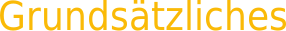 Grundsätzliches
