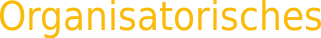 Organisatorisches